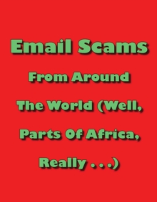 Email Scams From Around the World : (Well, Parts of Africa, Really)