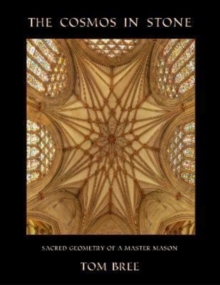 The Cosmos in Stone : Sacred Geometry of a Master Mason