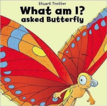 What am I? Asked Butterfly, Paperback / softback Book What am I? Asked Butterfly, Paperback / softback Book