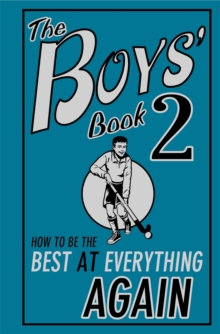 The Boys' Book 2 : How to be the Best at Everything Again, Hardback Book The Boys' Book 2 : How to be the Best at Everything Again, Hardback Book
