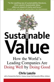 Sustainable Value : How the World's Leading Companies are Doing Well by Doing Good, Hardback Book Sustainable Value : How the World's Leading Companies are Doing Well by Doing Good, Hardback Book