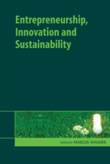 Entrepreneurship, Innovation and Sustainability, Hardback Book Entrepreneurship, Innovation and Sustainability, Hardback Book