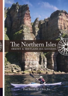 The Northern Isles : Orkney and Shetland Sea Kayaking, Paperback / softback Book The Northern Isles : Orkney and Shetland Sea Kayaking, Paperback / softback Book