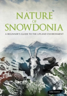 Nature of Snowdonia : A Beginner's Guide to the Upland Environment, Paperback Book Nature of Snowdonia : A Beginner's Guide to the Upland Environment, Paperback Book