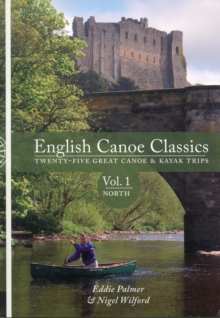 English Canoe Classics : Twenty-five Great Canoe & Kayak Trips North v. 1