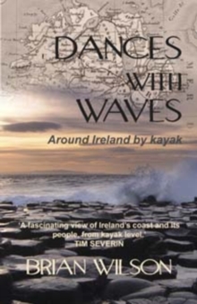 Dances with Waves : Around Ireland by Kayak, Paperback Book Dances with Waves : Around Ireland by Kayak, Paperback Book