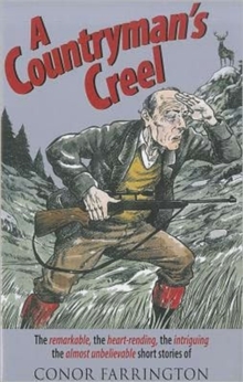 A Countryman's Creel : The Remarkable, the Heart-rending, the Intriguing, the Almost Unbelievable Short Stories, Hardback Book A Countryman's Creel : The Remarkable, the Heart-rending, the Intriguing, the Almost Unbelievable Short Stories, Hardback Book