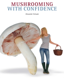 Mushrooming with Confidence, Hardback Book Mushrooming with Confidence, Hardback Book