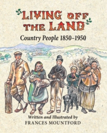 Living Off the Land : Country People, 1850-1950, Hardback Book Living Off the Land : Country People, 1850-1950, Hardback Book