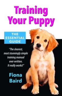 Training Your Puppy : The Essential Guide