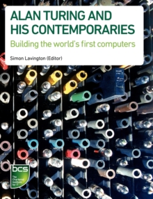 Alan Turing and His Contemporaries : Building the World's First Computers, Paperback Book Alan Turing and His Contemporaries : Building the World's First Computers, Paperback Book