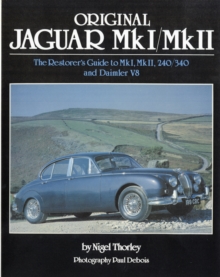 Original Jaguar Mk I / Mk II : The Restorer's Guide to MkI, MkII, 240/340 and Daimler V8, Hardback Book Original Jaguar Mk I / Mk II : The Restorer's Guide to MkI, MkII, 240/340 and Daimler V8, Hardback Book
