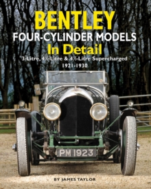 Bentley Four-cylinder Models in Detail : 3-Litre, 4 1/2-Litre and 4 1/2-Litre Supercharged, 1921-1930