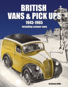 British Vans and Pick Ups : 1945-1965, Hardback Book British Vans and Pick Ups : 1945-1965, Hardback Book
