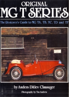 Original MG T Series : The Restorer's Guide to MG TA, TB, TC, TD and TF, Hardback Book Original MG T Series : The Restorer's Guide to MG TA, TB, TC, TD and TF, Hardback Book