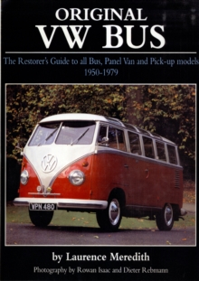 Original VW Bus : The Restorer's Guide to All Bus, Panel Van and Pick-up Models, 1950-1979