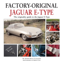 Factory Original Jaguar E-Type: The Originality Guide To The Jaguar E-Type