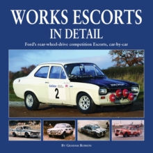 Works Escort in Detail : Ford's Rear-Wheel-Drive Competition Escorts, Car by Car, Hardback Book Works Escort in Detail : Ford's Rear-Wheel-Drive Competition Escorts, Car by Car, Hardback Book