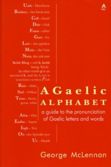 A Gaelic Alphabet : A Guide to the Pronunciation of Gaelic Letters and Words, Paperback Book A Gaelic Alphabet : A Guide to the Pronunciation of Gaelic Letters and Words, Paperback Book