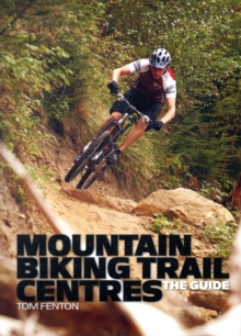 Mountain Biking Trail Centres : The Guide, Paperback Book Mountain Biking Trail Centres : The Guide, Paperback Book