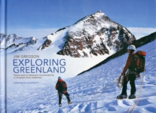 Exploring Greenland : Twenty Years of Adventure Mountaineering in the Great Arctic Wilderness, Hardback Book Exploring Greenland : Twenty Years of Adventure Mountaineering in the Great Arctic Wilderness, Hardback Book