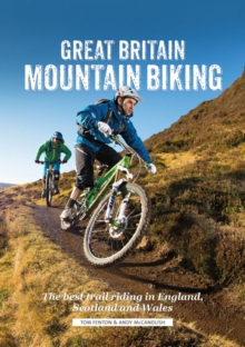 Great Britain Mountain Biking : The Best Trail Riding in England, Scotland and Wales, Paperback Book Great Britain Mountain Biking : The Best Trail Riding in England, Scotland and Wales, Paperback Book