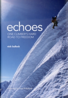 Echoes : One Climber's Hard Road to Freedom, Hardback Book Echoes : One Climber's Hard Road to Freedom, Hardback Book