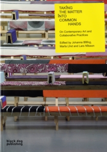 Taking the Matter into Common Hands : Contemporary Art and Collaborative Practices, Paperback Book Taking the Matter into Common Hands : Contemporary Art and Collaborative Practices, Paperback Book