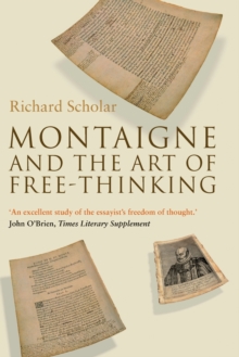 Montaigne and the Art of Free-Thinking, Paperback / softback Book Montaigne and the Art of Free-Thinking, Paperback / softback Book