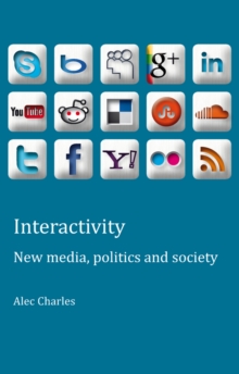 Interactivity : New media, politics and society, Paperback Book Interactivity : New media, politics and society, Paperback Book