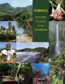 Dominica: Nature Island Of The Caribbean - Second Edition, Hardback Book Dominica: Nature Island Of The Caribbean - Second Edition, Hardback Book