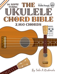 The Ukulele Chord Bible : D6 Tuning 1,726 Chords