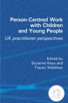 Person-Centred Work with Children and Young People : UK Practitioner Experiences