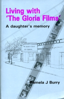 Living with the "Gloria Films" : A Daughter's Memory