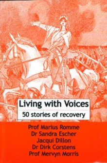 Living with Voices : 50 Stories of Recovery