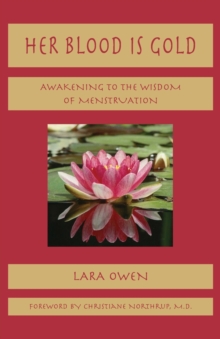 Her Blood is Gold : Awakening to the Wisdom of Menstruation, Paperback Book Her Blood is Gold : Awakening to the Wisdom of Menstruation, Paperback Book