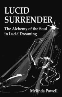 Lucid Surrender : The Alchemy of the Soul in Lucid Dreaming