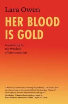 Her Blood Is Gold : Awakening to the Wisdom of Menstruation