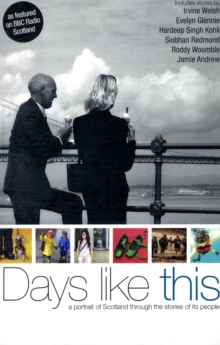 Days Like This : A Portrait of Scotland Through the Extraordinary Stories of Its People, Paperback Book Days Like This : A Portrait of Scotland Through the Extraordinary Stories of Its People, Paperback Book