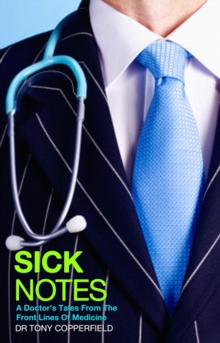 Sick Notes : A Doctor's Tale from the Front Lines of Medicine, Paperback Book Sick Notes : A Doctor's Tale from the Front Lines of Medicine, Paperback Book