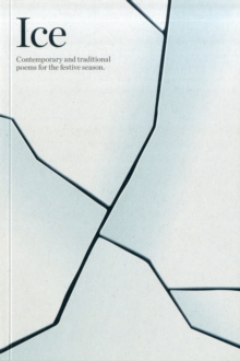 ICE : Contemporary and Traditional Poems for the Festive Season, Paperback / softback Book ICE : Contemporary and Traditional Poems for the Festive Season, Paperback / softback Book