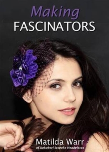 Making Fascinators, Digital Book Making Fascinators, Digital Book