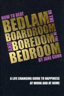 How to Beat Bedlam in the Boardroom and Boredom in the Bedroom, Paperback Book How to Beat Bedlam in the Boardroom and Boredom in the Bedroom, Paperback Book