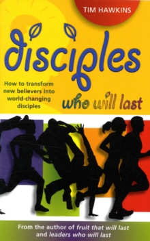 Disciples who will last : How to develop an effective youth ministry with lasting impact, Paperback / softback Book Disciples who will last : How to develop an effective youth ministry with lasting impact, Paperback / softback Book