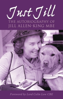 Just Jill : The Autobiography of Jill Allen-King MBE, Hardback Book Just Jill : The Autobiography of Jill Allen-King MBE, Hardback Book