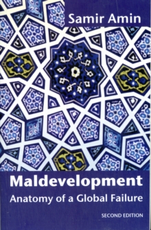 Maldevelopment : Anatomy of a Global Failure, Paperback / softback Book Maldevelopment : Anatomy of a Global Failure, Paperback / softback Book