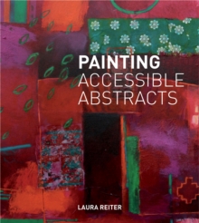 Painting Accessible Abstracts, Hardback Book Painting Accessible Abstracts, Hardback Book