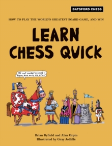 Learn Chess Quick : How to Play the World's Greatest Board Game, And Win, Paperback Book Learn Chess Quick : How to Play the World's Greatest Board Game, And Win, Paperback Book