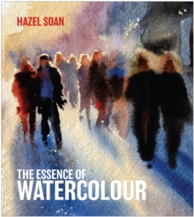 The Essence of Watercolour, Hardback Book The Essence of Watercolour, Hardback Book