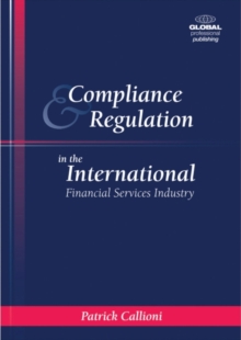 Compliance and Regulation in the International Financial Services Industry, Paperback / softback Book Compliance and Regulation in the International Financial Services Industry, Paperback / softback Book